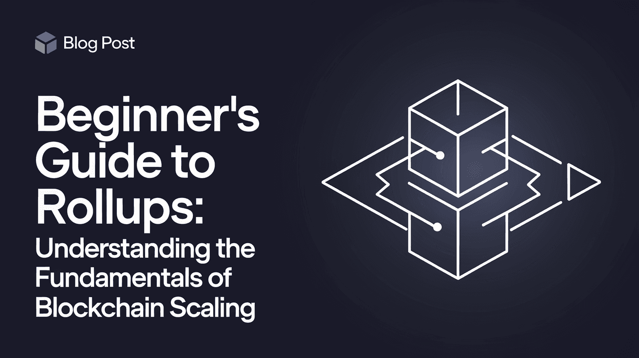 Beginner's Guide to Rollups: Understanding the Fundamentals of Blockchain Scaling