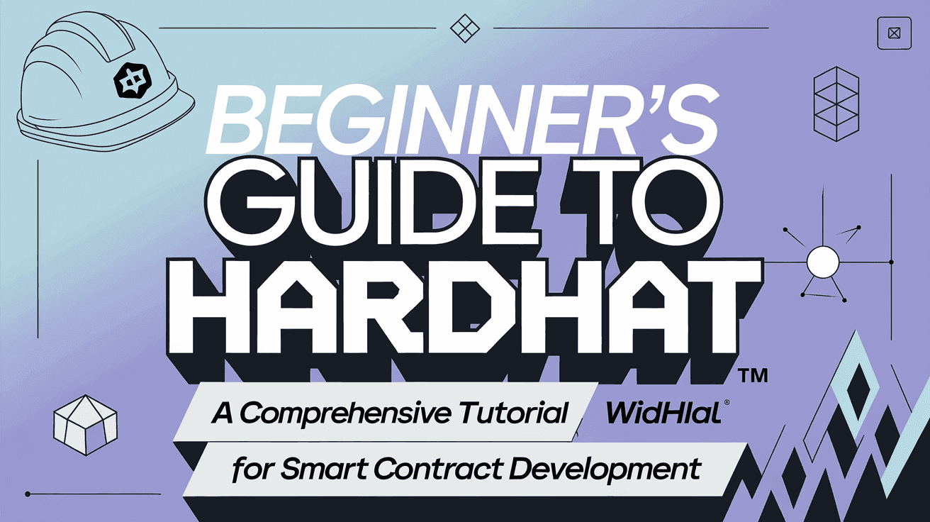 Beginner's Guide to Hardhat: A Comprehensive Tutorial for Smart Contract Development